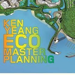 KEN YEANG ECO MASTER PLANNING ľGɫBҎOӋ